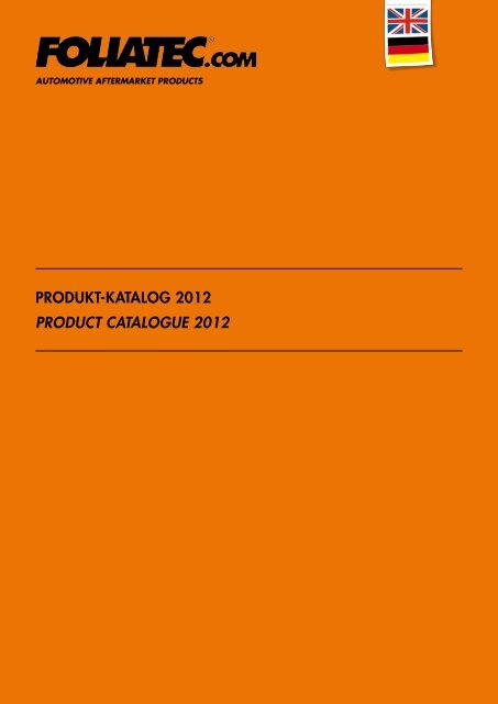 PRODUKT-KATALOG 2012 product cAtALoGuE 2012 - Foliatec