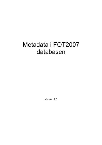 Metadata i FOT2007 databasen - FOTdanmark