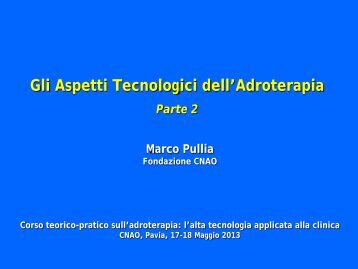 Gli Aspetti Tecnologici dell'Adroterapia - C.R. ENEA Frascati