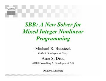 SBB: A New Solver for Mixed Integer Nonlinear Programming - GAMS