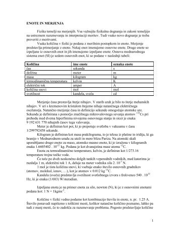 1 ENOTE IN MERJENJA Fizika temelji na merjenjih. Vsa važnejša ...