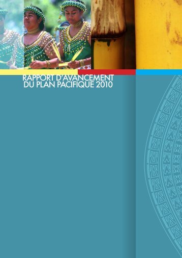 RAPPORT D'AVANCEMENT DU PLAN PACIFIQUE 2010 - Pacific Islands ...