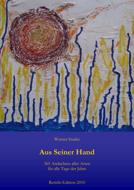 Aus seiner Hand - Retislit-Edition, Werke von Dr. Prof. Werner S ...