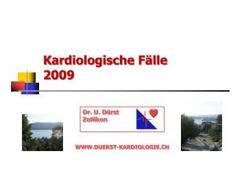 Kardiologische Fälle aus der Praxis 2009 - Duerst-kardiologie.ch