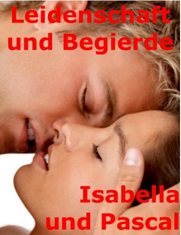 Leidenschaft und Begierde Isabella und Pascal