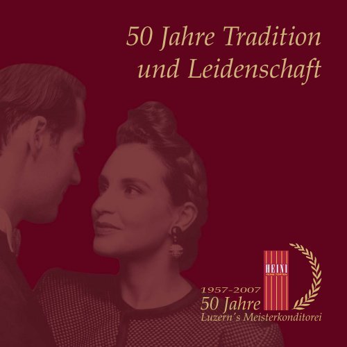 50 Jahre Tradition und Leidenschaft - HEINI Conditorei AG