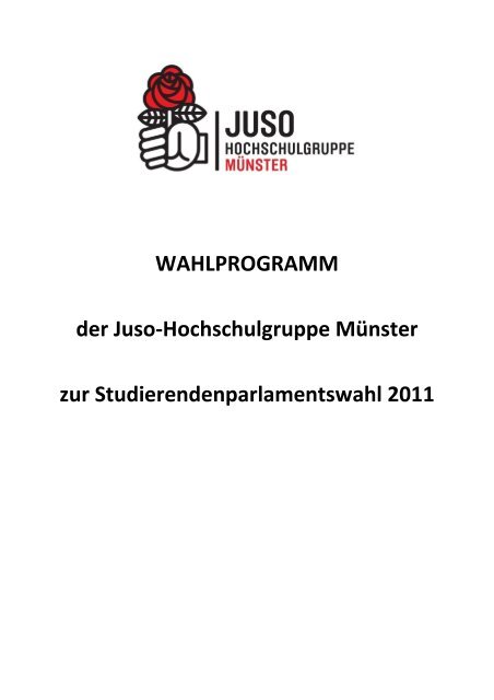 Wahlprogramm der Juso-Hochschulgruppe 2011 - Jusos ...