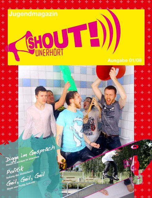 Ausgabe 2009-01 - Shout unerhört - Jugendmagazin | Aktuelles