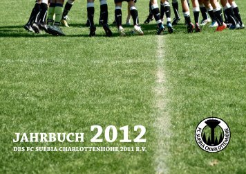 JAHRBUCH - beim FC Suebia Charlottenhöhe 2011 eV