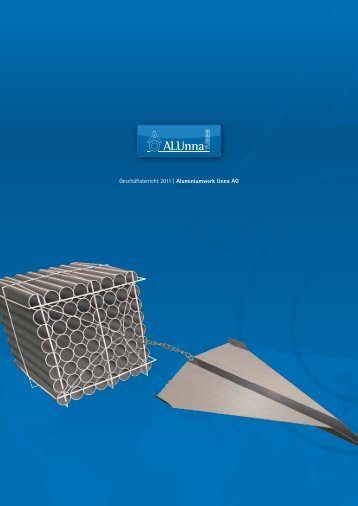 Geschäftsbericht 2011 | Aluminiumwerk Unna AG - BEI ALUnna