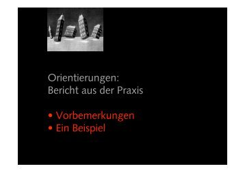 Orientierungen: Bericht aus der Praxis • Vorbemerkungen • Ein ...