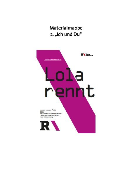 Materialmappe Ich und Du.Lola rennt - Theater Regensburg