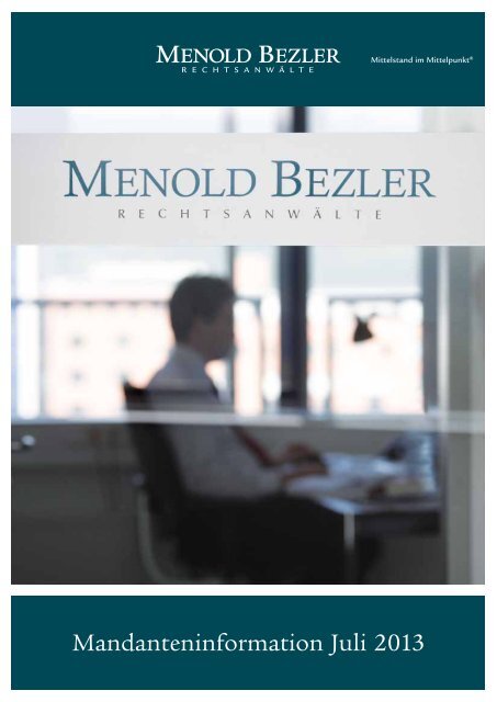 Mandanteninformation Juli 2013 - Menold Bezler Rechtsanwälte