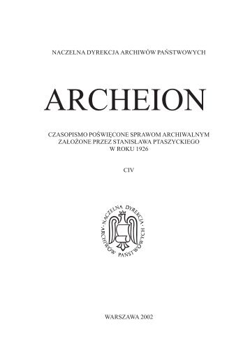 archeion 104-C-I.p65 - Archiwa Państwowe - Naczelna Dyrekcja ...