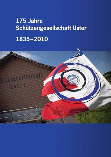 Jubiläumsschrift zum 175 Jahre Jubliäum - Schützengesellschaft Uster