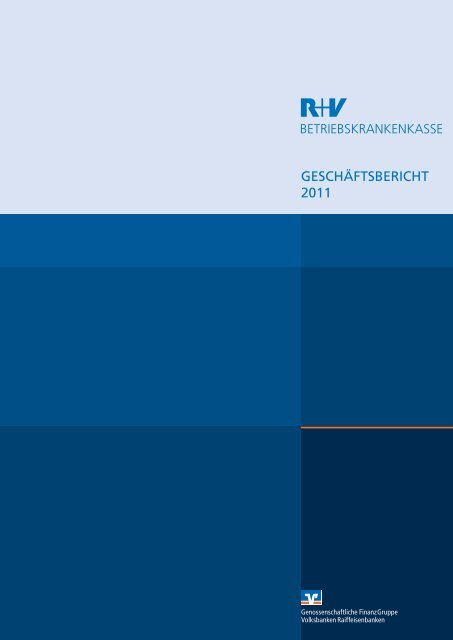 GESCHÄFTSBERICHT 2011 - R+V Betriebskrankenkasse