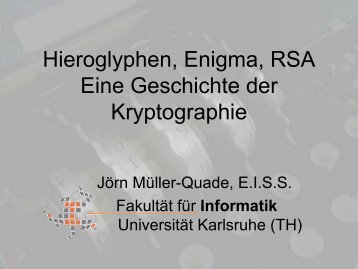 Hieroglyphen, Enigma, RSA Eine Geschichte der Kryptographie - IKS
