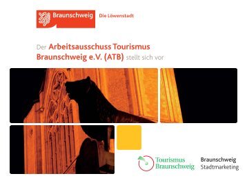 Der Arbeitsausschuss Tourismus Braunschweig e.v. (ATB) stellt sich ...