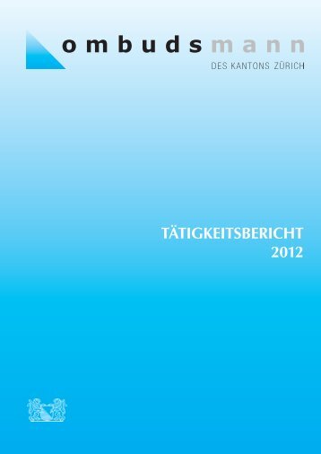 TÄTIGKEITSBERICHT 2012 - Ombudsmann des Kanton Zürich