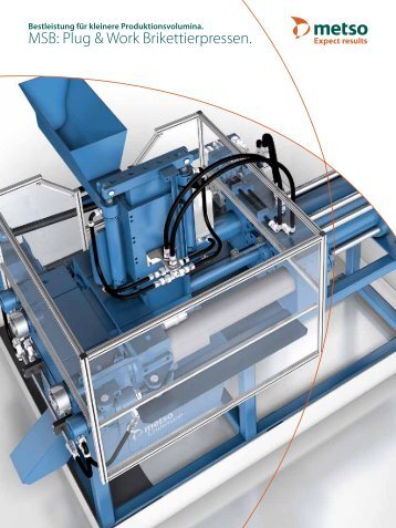 MSB: Plug & Work Brikettierpressen. - Metso Materials Technology