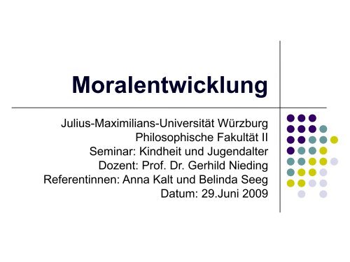 Moralentwicklung - Lehrstuhl für Psychologie IV - Universität Würzburg