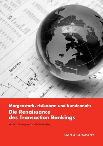 Die Renaissance des Transaction Bankings - Bain & Company