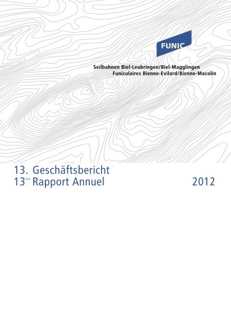 Geschäftsbericht 2012 PDF - FUNIC Seilbahn Biel-Magglingen
