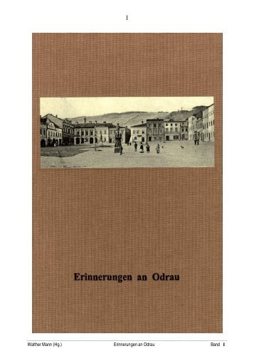 Walther Mann (Hg.) Erinnerungen an Odrau Band I - Alte Heimat