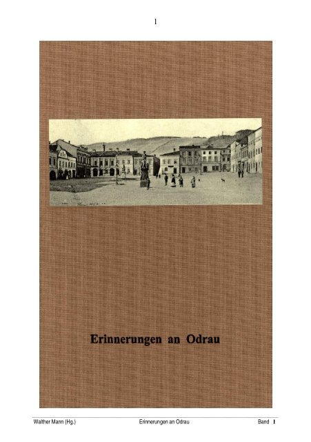 Walther Mann (Hg.) Erinnerungen an Odrau Band I - Alte Heimat
