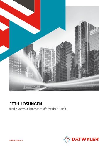 FTTH-LöSungen - Dätwyler - Datwyler