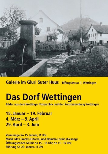 Das Dorf Wettingen - Galerie Gluri Suter Huus