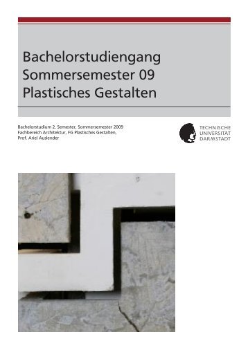 Bachelorstudiengang Sommersemester 09 Plastisches Gestalten