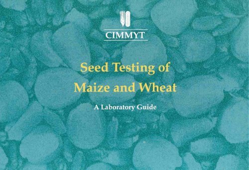 Seed Testing of Maize and Wheat A Laboratory Guide - Search ...