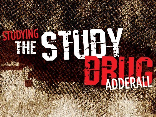 Adderall - The Study Drug