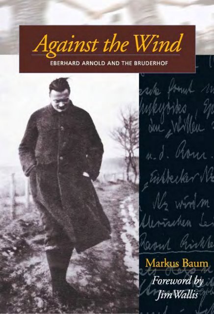 Against the Wind: Eberhard Arnold and the Bruderhof - Plough