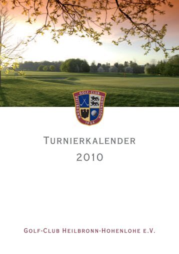 Turnierkalender 2010 - Golf-Club Heilbronn-Hohenlohe eV