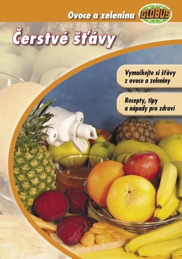 Vyzkoušejte čerstvé šťávy z ovoce a zeleniny (.pdf, 780KB) - Globus