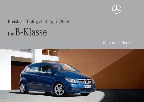 Preisliste Mercedes Benz B Klasse Limousine T245 Vom 04 04 2008 Preisliste Mercedes Benz B Klasse Limousine T245 Vom 04 04 2008