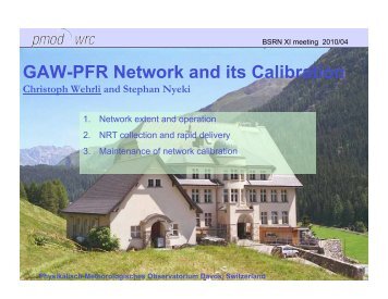 GAW-PFR Network and its Calibration Christoph Wehrli ... - GEWEX