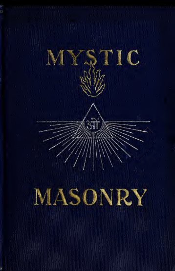 Mystic masonry, or, The symbols of freemasonry and the greater ...