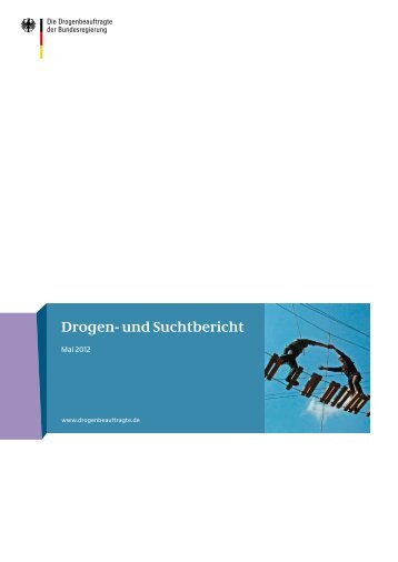 Drogen- und Suchtbericht 2012 - Die Drogenbeauftragte der ...