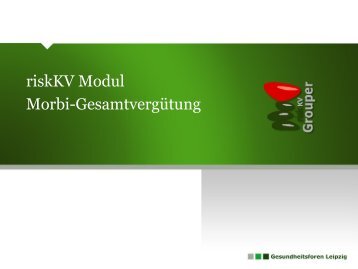 riskKV Modul Morbi-Gesamtvergütung - Gesundheitsforen Leipzig ...