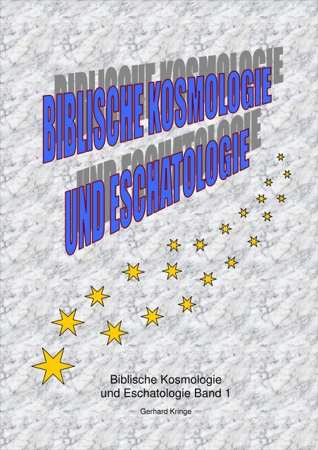 Biblische Kosmologie und Eschatologie Band 1 - Gerhard Kringe
