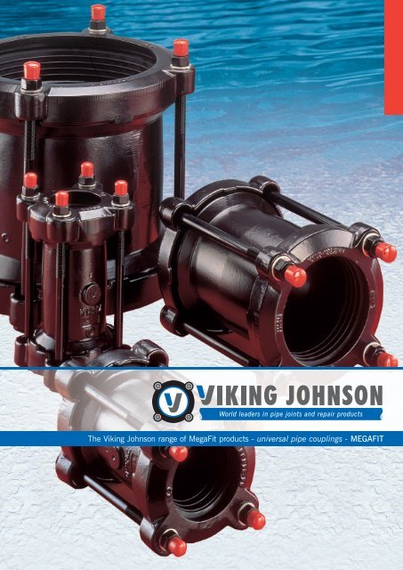 The Viking Johnson range of MegaFit products - universal pipe ...