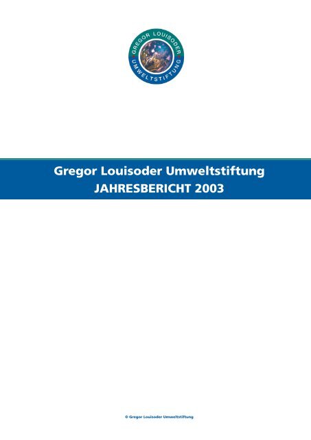 Gregor Louisoder Umweltstiftung JAHRESBERICHT 2003