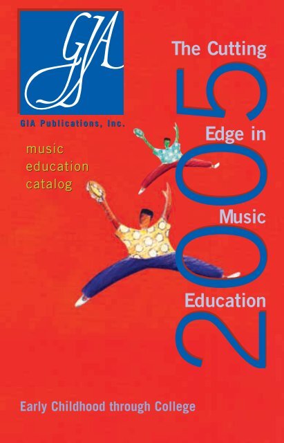 GIA's 2005 Music Education Catalog (3.3 MB, 112 ... - GIA Publications