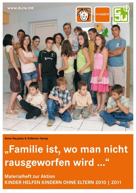 „Familie ist, wo man nicht rausgeworfen wird ...“ - GJW