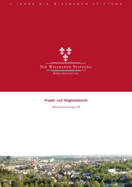 Projekt- und Tätigkeitsbericht - Die Wiesbaden Stiftung