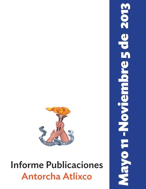 Informe- publicaciones- Antorcha Atlixco- Mayo -Noviembre de 2013
