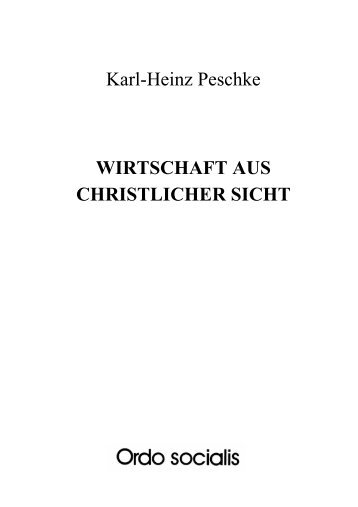 Karl-Heinz Peschke WIRTSCHAFT AUS ... - Ordo Socialis